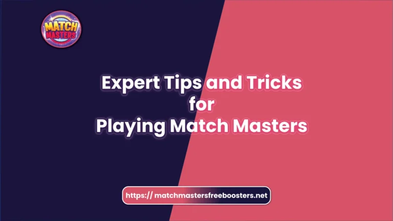 Tips and Tricks for Playing Match Masters